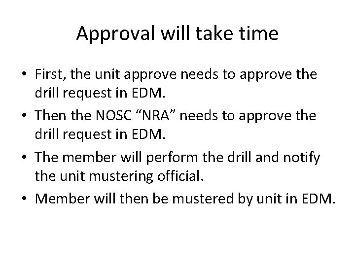 Approval will take time • First, the unit approve needs to approve the drill