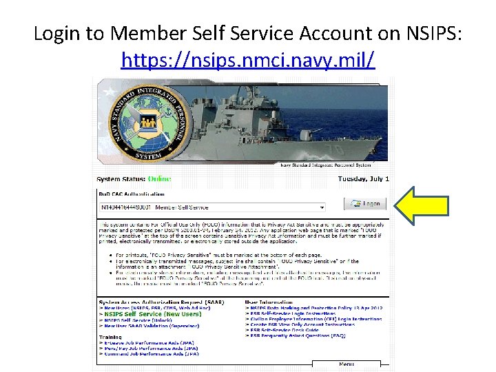 Login to Member Self Service Account on NSIPS: https: //nsips. nmci. navy. mil/ 