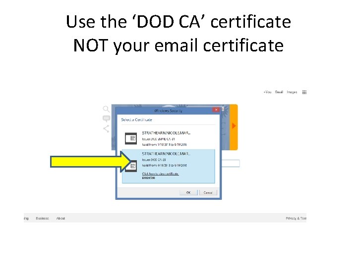 Use the ‘DOD CA’ certificate NOT your email certificate 