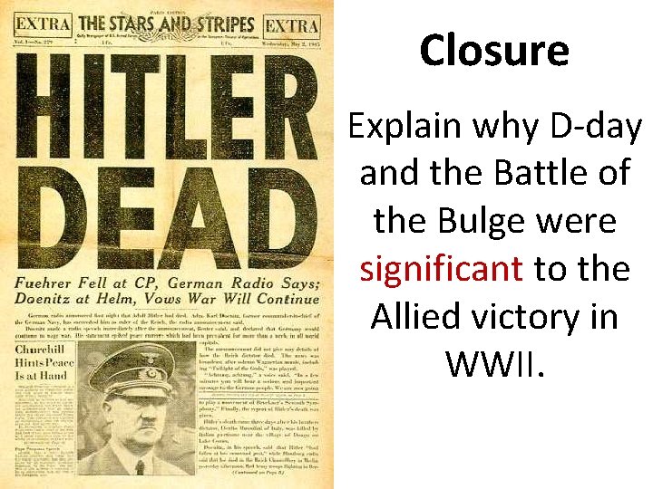 Closure Explain why D-day and the Battle of the Bulge were significant to the