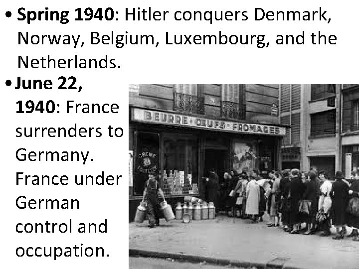  • Spring 1940: Hitler conquers Denmark, Norway, Belgium, Luxembourg, and the Netherlands. •