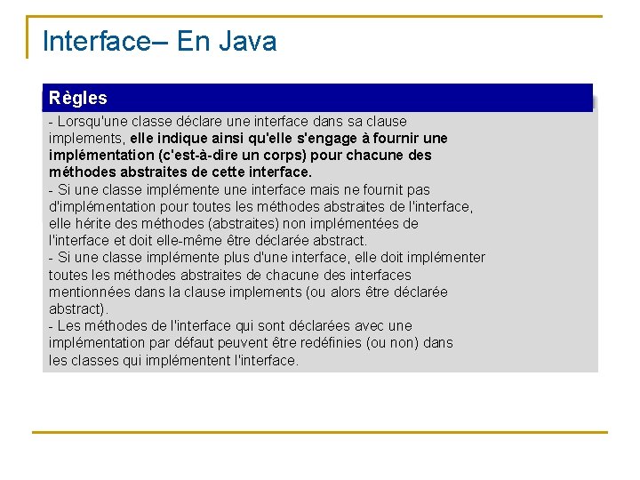 Interface– En Java Règles - Lorsqu'une classe déclare une interface dans sa clause implements,