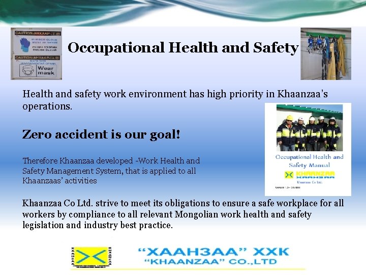 Occupational Health and Safety Health and safety work environment has high priority in Khaanzaa’s