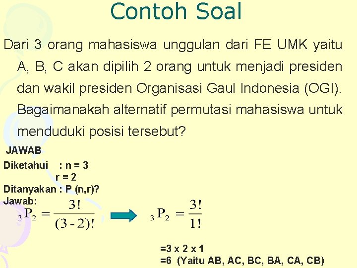 Contoh Soal Dari 3 orang mahasiswa unggulan dari FE UMK yaitu A, B, C