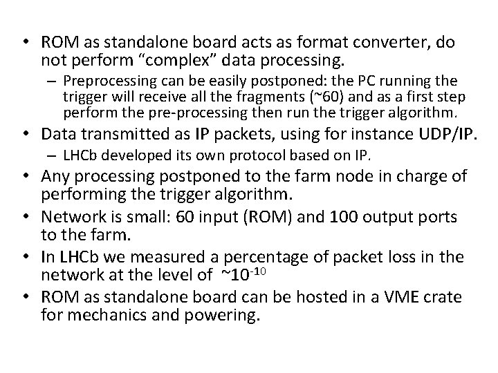  • ROM as standalone board acts as format converter, do not perform “complex”