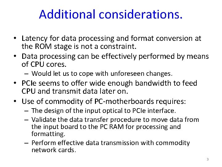 Additional considerations. • Latency for data processing and format conversion at the ROM stage