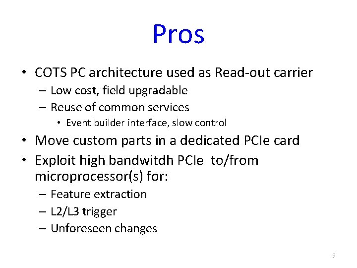 Pros • COTS PC architecture used as Read-out carrier – Low cost, field upgradable