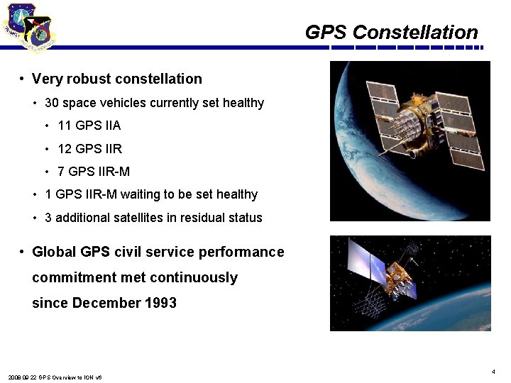GPS Constellation • Very robust constellation • 30 space vehicles currently set healthy •