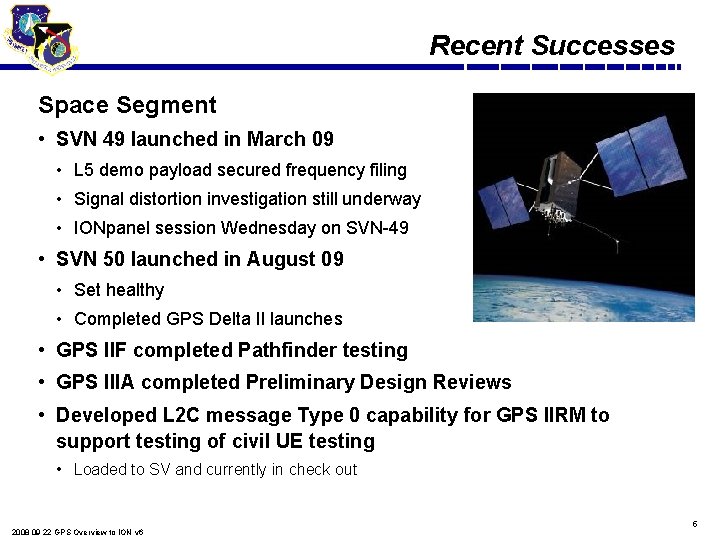 Recent Successes Space Segment • SVN 49 launched in March 09 • L 5