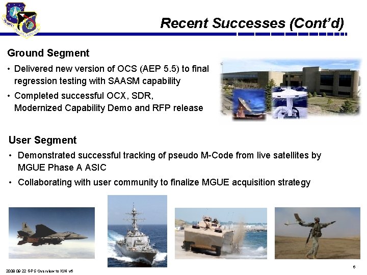 Recent Successes (Cont’d) Ground Segment • Delivered new version of OCS (AEP 5. 5)