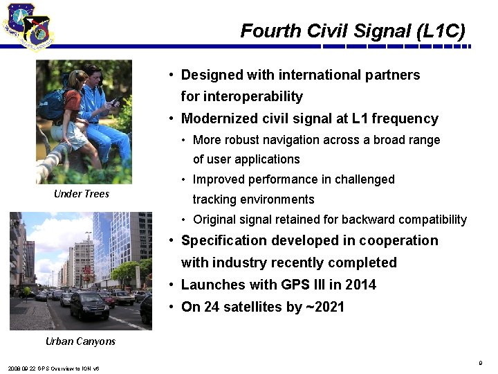 Fourth Civil Signal (L 1 C) • Designed with international partners for interoperability •