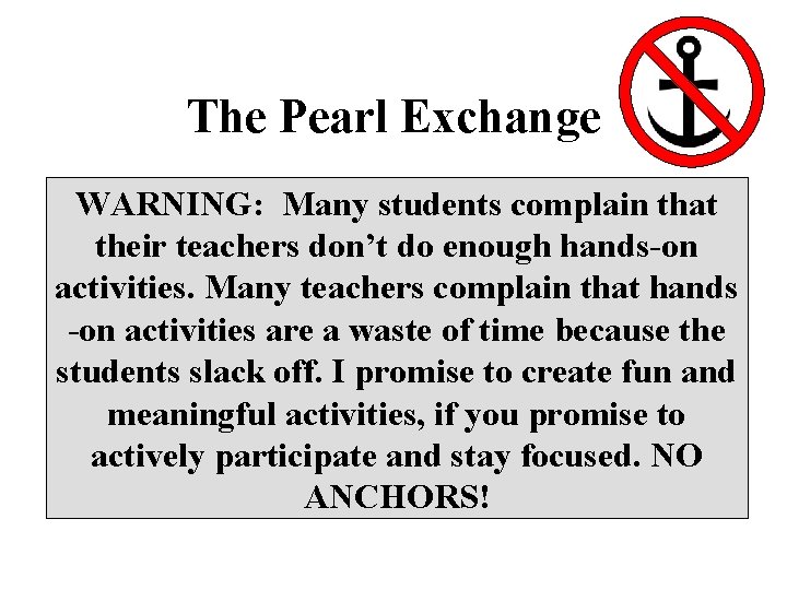 The Pearl Exchange WARNING: Many students complain that their teachers don’t do enough hands-on