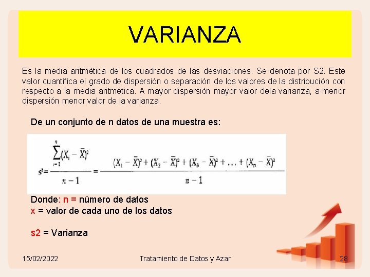 VARIANZA Es la media aritmética de los cuadrados de las desviaciones. Se denota por