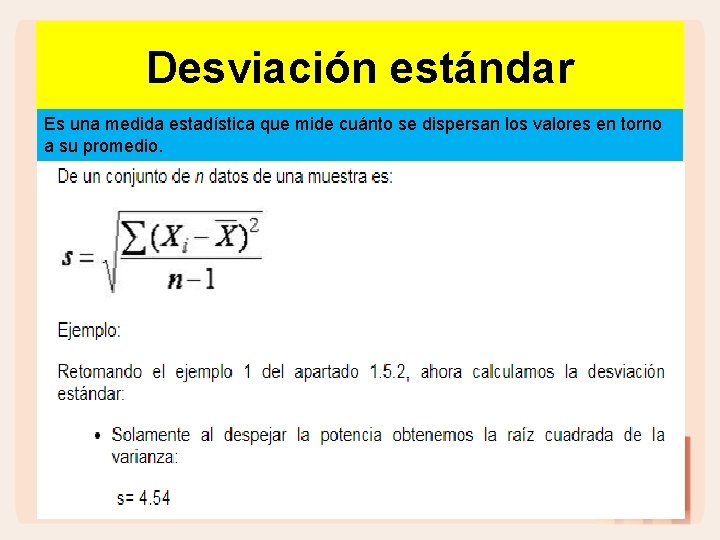 Desviación estándar Es una medida estadística que mide cuánto se dispersan los valores en