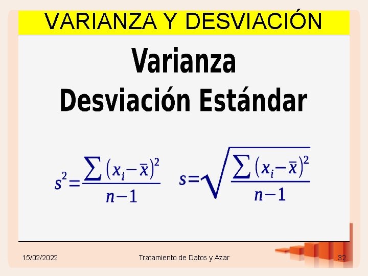 VARIANZA Y DESVIACIÓN ESTANDAR 15/02/2022 Tratamiento de Datos y Azar 32 