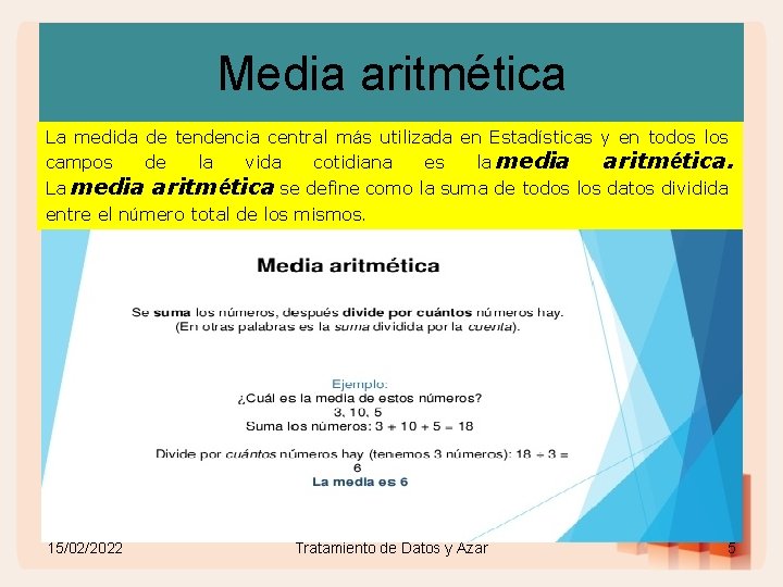 Media aritmética La medida de tendencia central más utilizada en Estadísticas y en todos