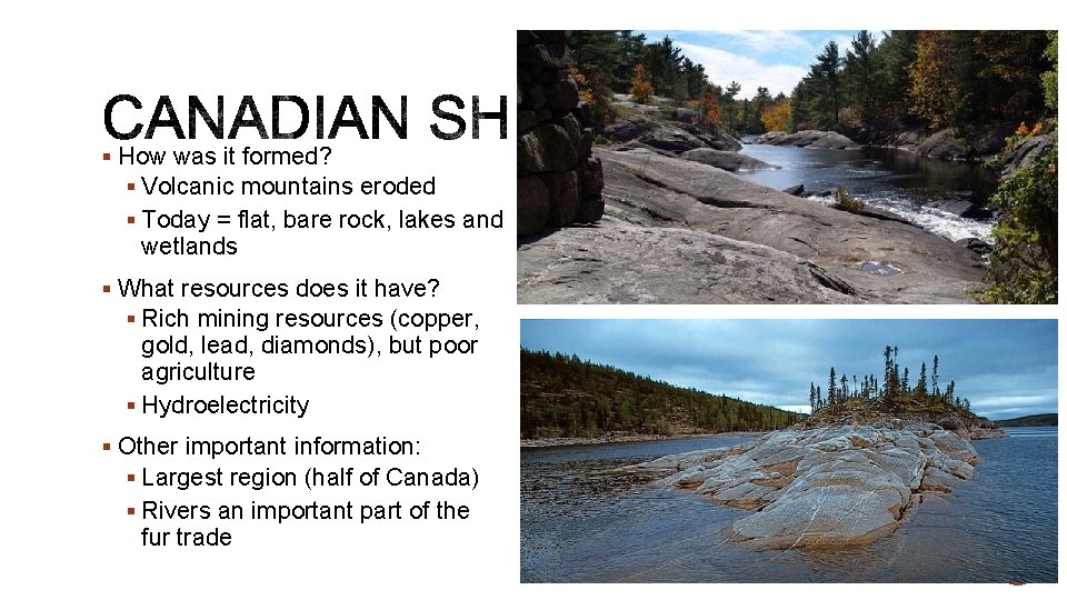 § How was it formed? § Volcanic mountains eroded § Today = flat, bare