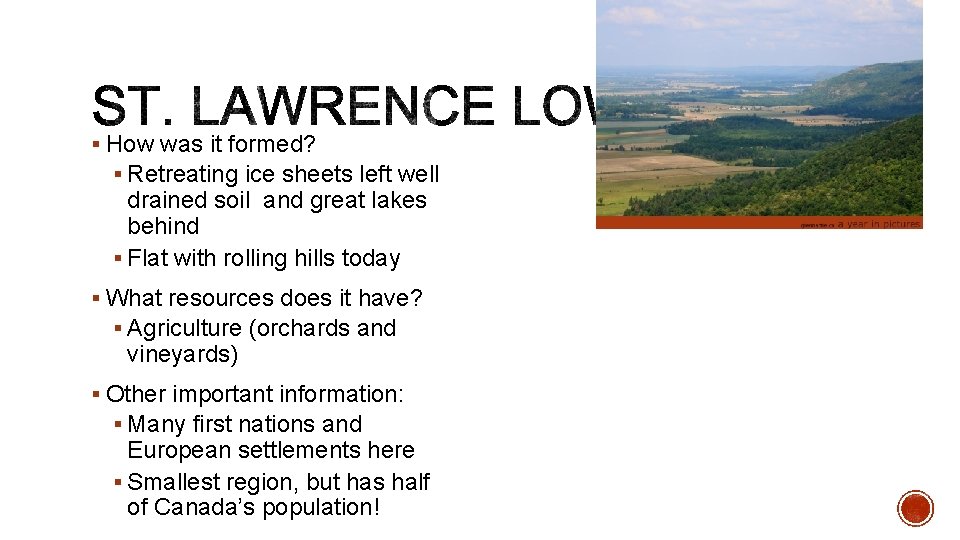 § How was it formed? § Retreating ice sheets left well drained soil and