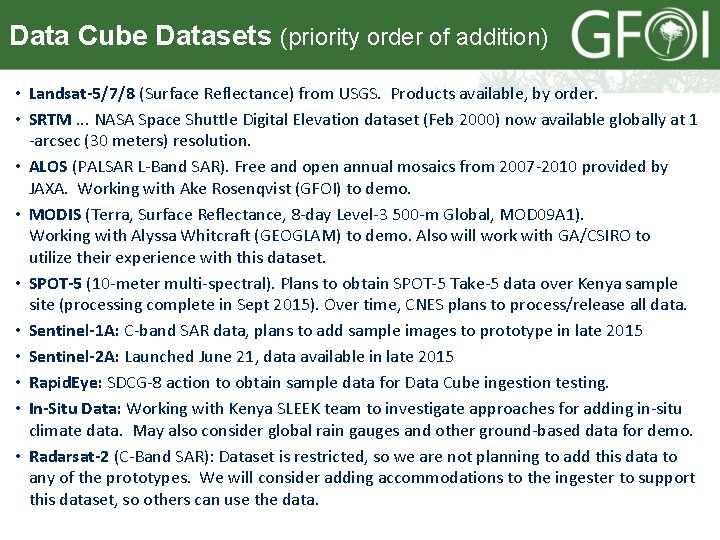 Data Cube Datasets (priority order of addition) • Landsat-5/7/8 (Surface Reflectance) from USGS. Products
