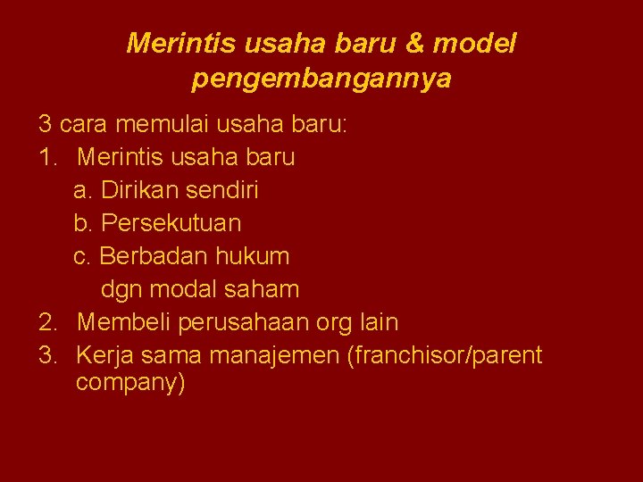 Merintis usaha baru & model pengembangannya 3 cara memulai usaha baru: 1. Merintis usaha