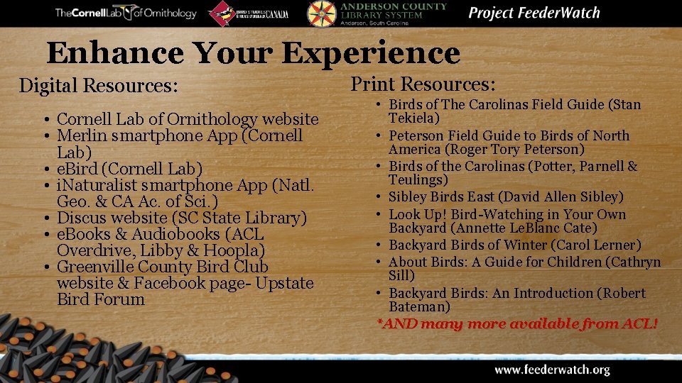 Enhance Your Experience Digital Resources: • Cornell Lab of Ornithology website • Merlin smartphone