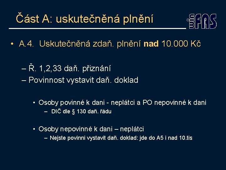 Část A: uskutečněná plnění • A. 4. Uskutečněná zdaň. plnění nad 10. 000 Kč