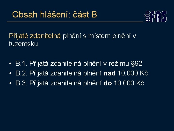 Obsah hlášení: část B Přijaté zdanitelná plnění s místem plnění v tuzemsku • B.