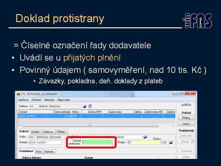 Doklad protistrany = Číselné označení řady dodavatele • Uvádí se u přijatých plnění •