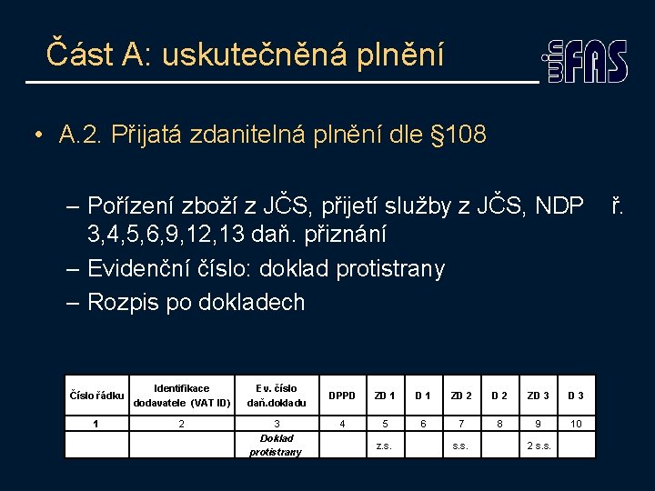 Část A: uskutečněná plnění • A. 2. Přijatá zdanitelná plnění dle § 108 –