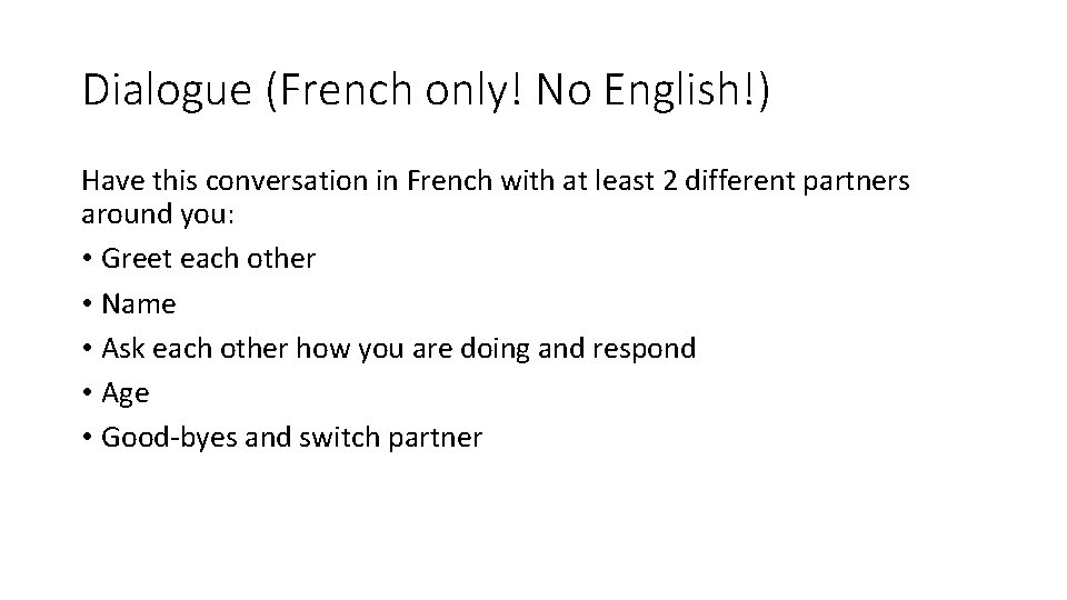 Dialogue (French only! No English!) Have this conversation in French with at least 2