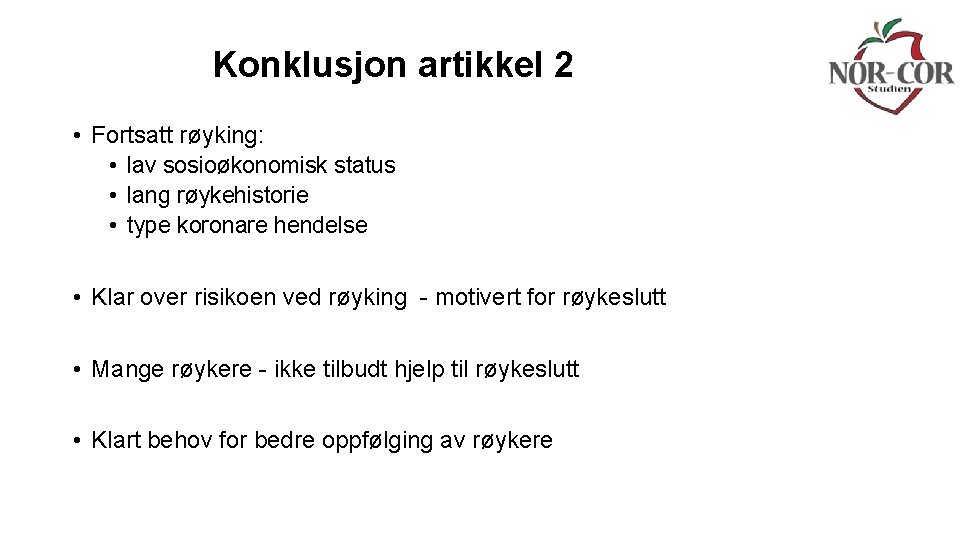 Konklusjon artikkel 2 • Fortsatt røyking: • lav sosioøkonomisk status • lang røykehistorie •