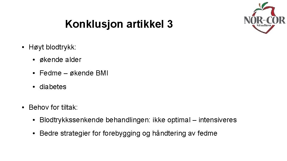 Konklusjon artikkel 3 • Høyt blodtrykk: • økende alder • Fedme – økende BMI