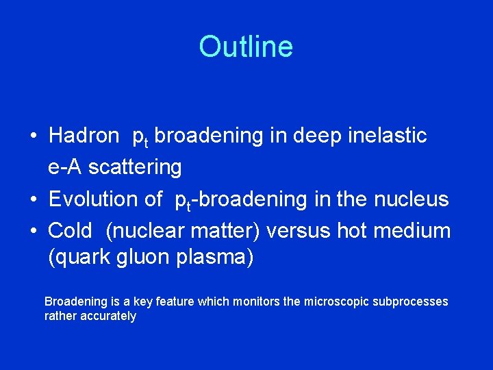 Outline • Hadron pt broadening in deep inelastic e-A scattering • Evolution of pt-broadening