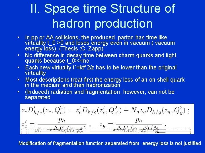 II. Space time Structure of hadron production • In pp or AA collisions, the
