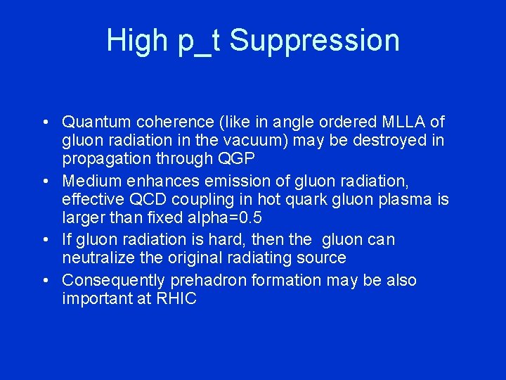 High p_t Suppression • Quantum coherence (like in angle ordered MLLA of gluon radiation