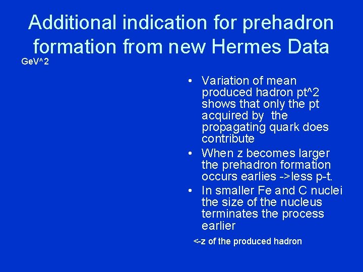 Additional indication for prehadron formation from new Hermes Data Ge. V^2 • Variation of