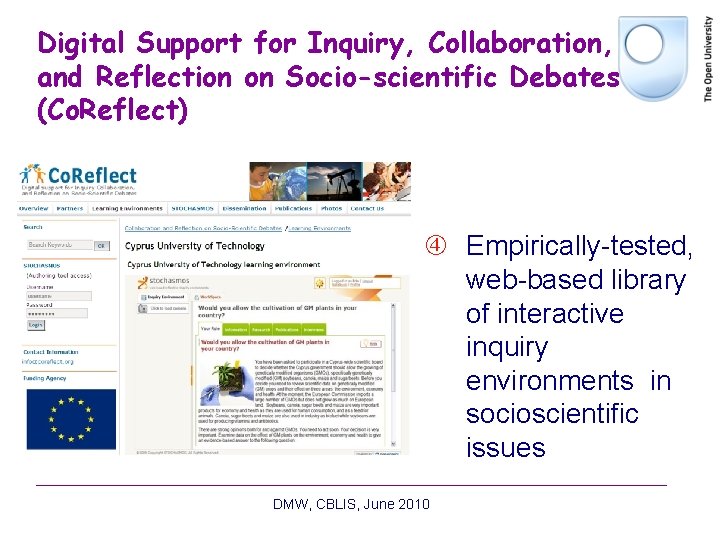 Digital Support for Inquiry, Collaboration, and Reflection on Socio-scientific Debates (Co. Reflect) Empirically-tested, web-based Digital Support for Inquiry, Collaboration, and Reflection on Socio-scientific Debates (Co. Reflect) Empirically-tested, web-based