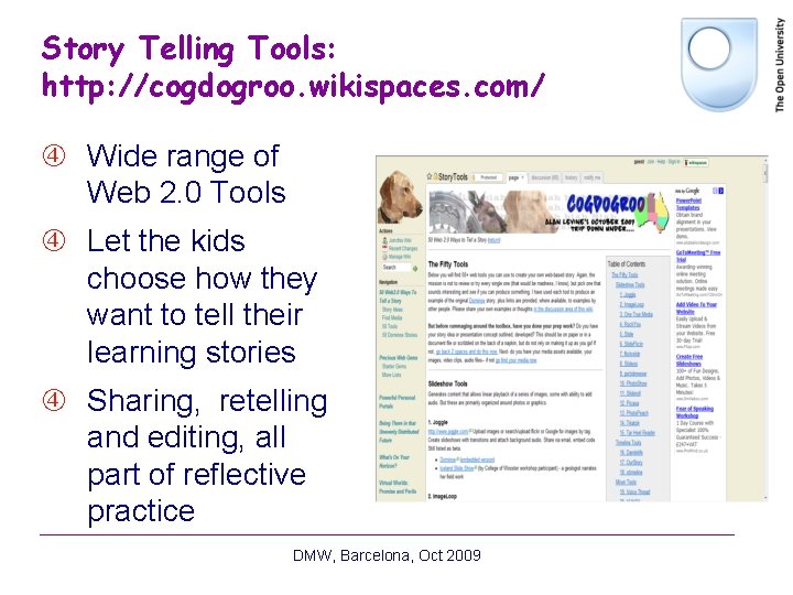 Story Telling Tools: http: //cogdogroo. wikispaces. com/ Wide range of Web 2. 0 Tools Story Telling Tools: http: //cogdogroo. wikispaces. com/ Wide range of Web 2. 0 Tools