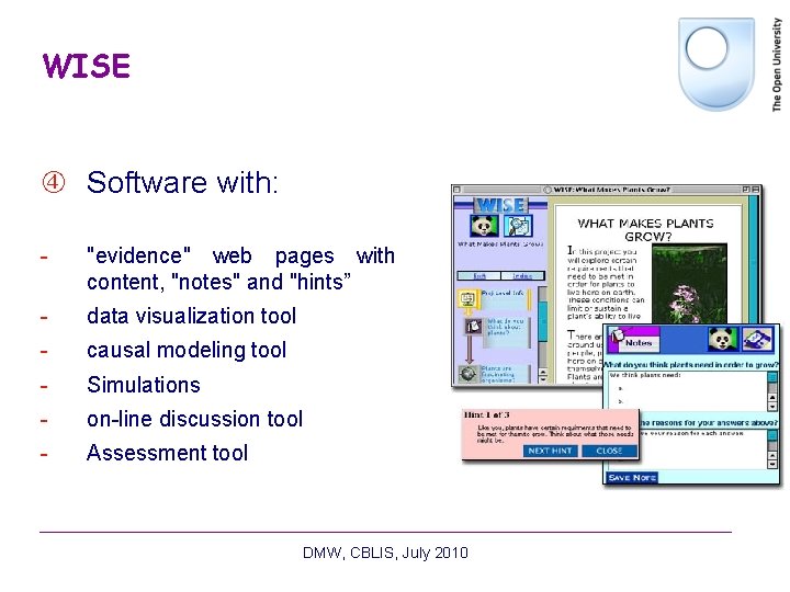 WISE Software with: - "evidence" web pages with content, "notes" and "hints” - data WISE Software with: - "evidence" web pages with content, "notes" and "hints” - data