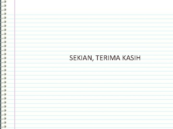 SEKIAN, TERIMA KASIH 