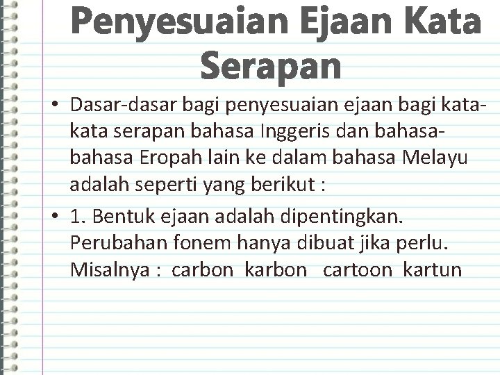 Penyesuaian Ejaan Kata Serapan • Dasar-dasar bagi penyesuaian ejaan bagi kata serapan bahasa Inggeris