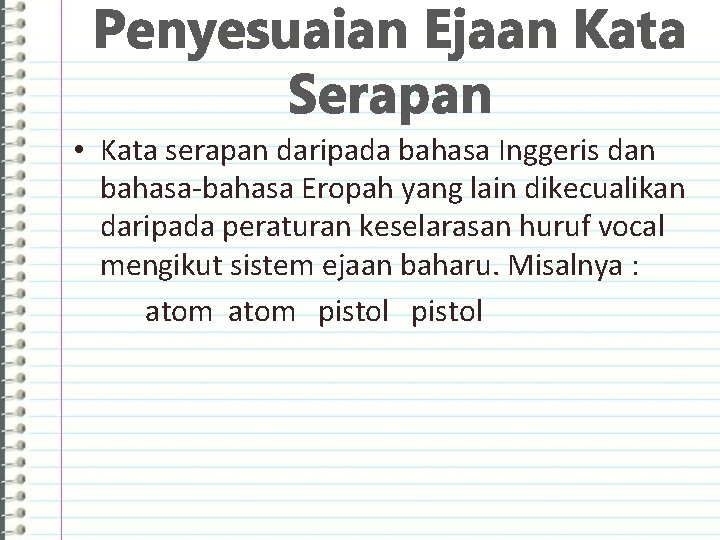 Penyesuaian Ejaan Kata Serapan • Kata serapan daripada bahasa Inggeris dan bahasa-bahasa Eropah yang