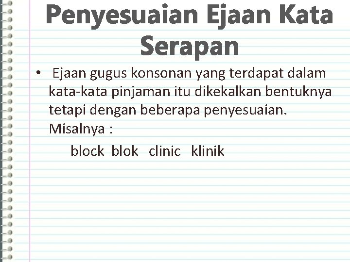 Penyesuaian Ejaan Kata Serapan • Ejaan gugus konsonan yang terdapat dalam kata-kata pinjaman itu