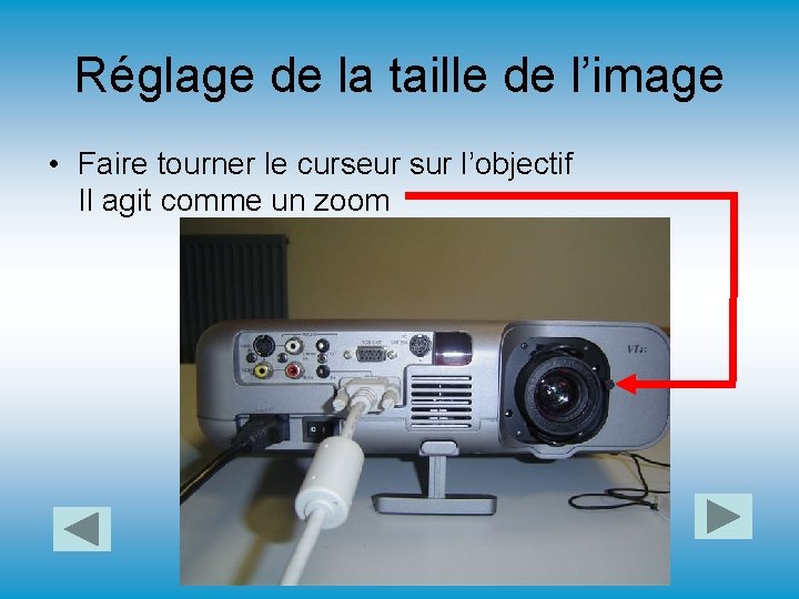 Réglage de la taille de l’image • Faire tourner le curseur sur l’objectif Il