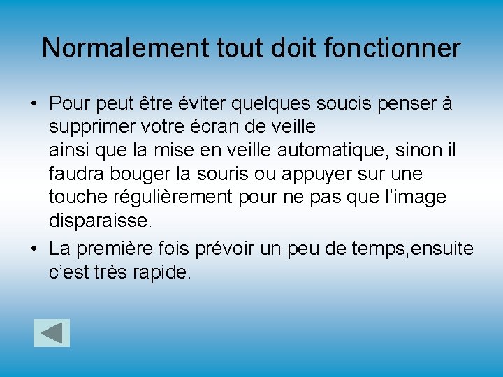 Normalement tout doit fonctionner • Pour peut être éviter quelques soucis penser à supprimer