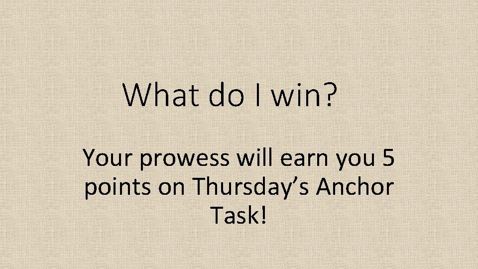 What do I win? Your prowess will earn you 5 points on Thursday’s Anchor