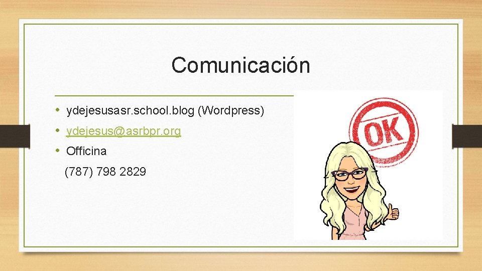 Comunicación • ydejesusasr. school. blog (Wordpress) • ydejesus@asrbpr. org • Officina (787) 798 2829