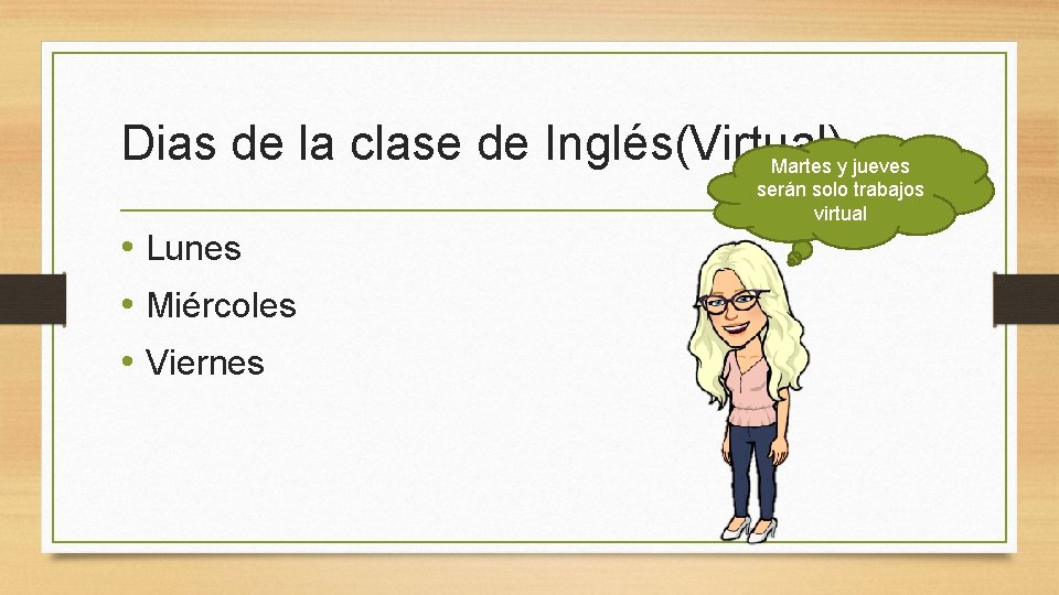 Dias de la clase de Inglés(Virtual) Martes y jueves • Lunes • Miércoles •