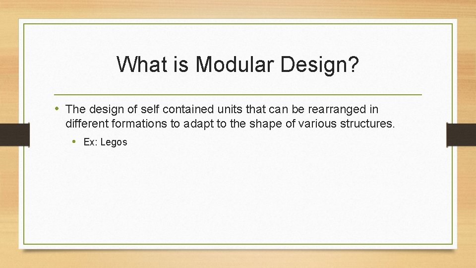 What is Modular Design? • The design of self contained units that can be What is Modular Design? • The design of self contained units that can be