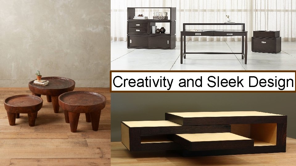 Creativity and Sleek Design Creativity and Sleek Design